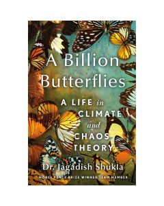 A Billion Butterflies: A Life in Climate and Chaos Theory