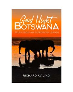 Good Night Botswana: Tales from an Expedition Leader